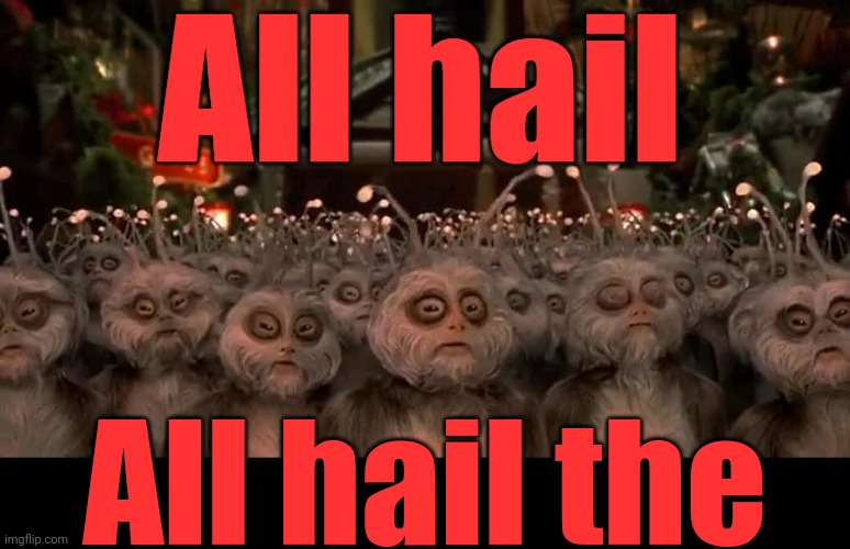 All Hail K | All hail All hail the | image tagged in all hail k | made w/ Imgflip meme maker