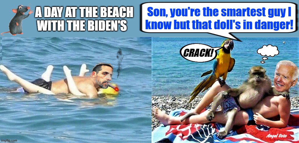 a day at the beach with the biden's | A DAY AT THE BEACH
 WITH THE BIDEN'S; Son, you're the smartest guy I
know but that doll's in danger! CRACK! Angel Soto | image tagged in joe biden,hunter biden,day at the beach,crack,parrot,inflatable doll | made w/ Imgflip meme maker