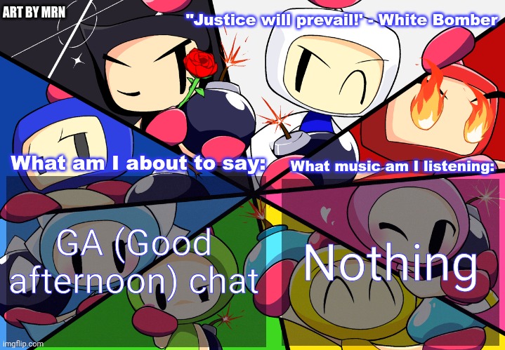 Paleo24's Bomberman Bros Annoucment Template (Remake) | GA (Good afternoon) chat; Nothing | image tagged in paleo24's bomberman bros annoucment template remake | made w/ Imgflip meme maker