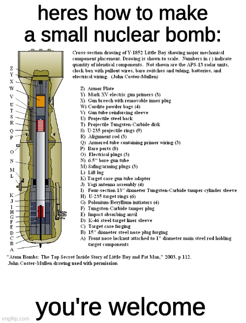 heres how to make a small nuclear bomb:; you're welcome | image tagged in nuclear bomb | made w/ Imgflip meme maker
