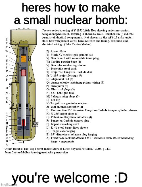 heres how to make a small nuclear bomb:; you're welcome :D | image tagged in nuclear bomb | made w/ Imgflip meme maker
