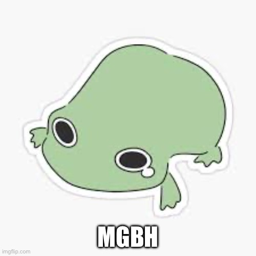 Mgbh | MGBH | made w/ Imgflip meme maker