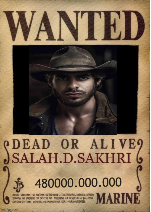 One piece wanted poster template | SALAH.D.SAKHRI; 480000.000.000 | image tagged in one piece wanted poster template | made w/ Imgflip meme maker