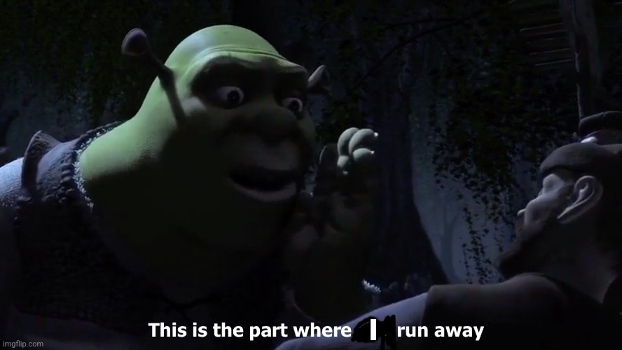 This is the part where you run away | I | image tagged in this is the part where you run away | made w/ Imgflip meme maker