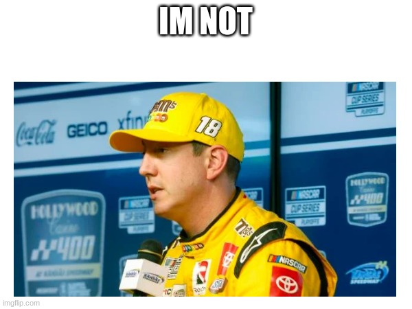 IM NOT | made w/ Imgflip meme maker