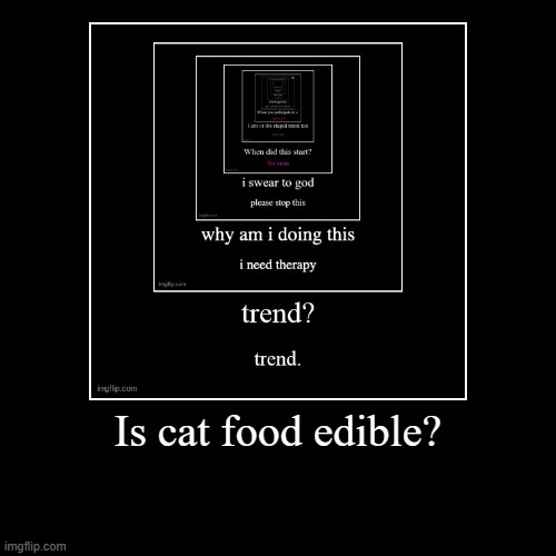 Is cat food edible Blank Meme Template