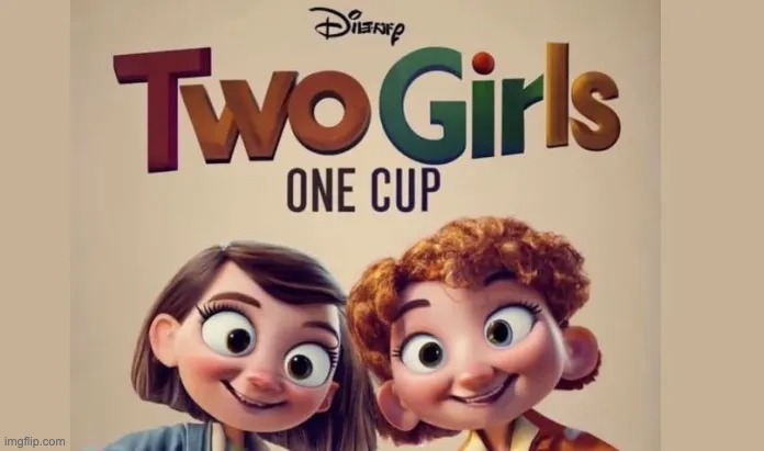 Disney Pixar two girls one cup Blank Meme Template