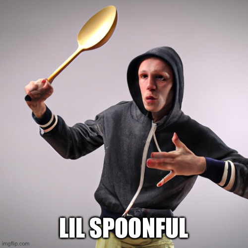 LIL SPOONFUL | made w/ Imgflip meme maker