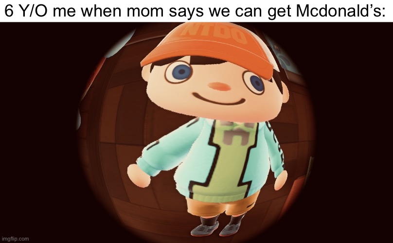Meme #131 | 6 Y/O me when mom says we can get Mcdonald’s: | image tagged in animal crossing fisheye smile,childhood,mcdonalds | made w/ Imgflip meme maker