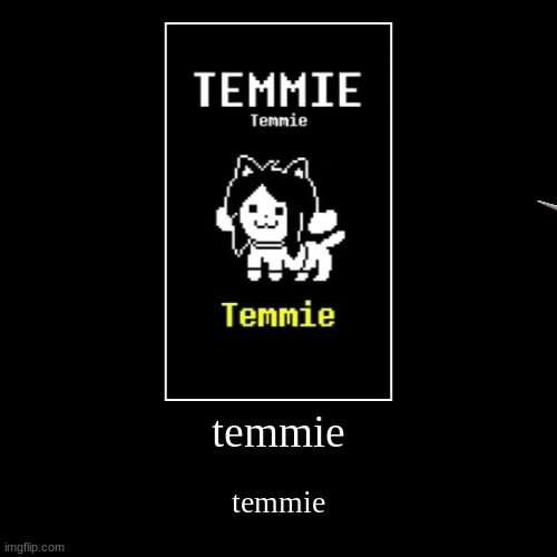 poop | temmie | temmie | image tagged in funny,demotivationals,damnnnn you got roasted | made w/ Imgflip demotivational maker
