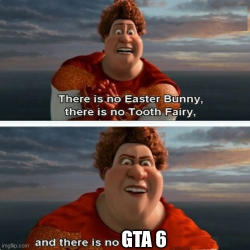TIGHTEN MEGAMIND "THERE IS NO EASTER BUNNY" | GTA 6 | image tagged in tighten megamind there is no easter bunny | made w/ Imgflip meme maker
