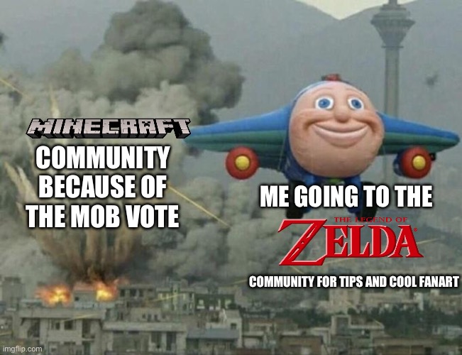 The best way is to avoid the fire than stay in it | COMMUNITY BECAUSE OF THE MOB VOTE; ME GOING TO THE; COMMUNITY FOR TIPS AND COOL FANART | image tagged in plane flying from explosions,minecraft,fandoms,legend of zelda | made w/ Imgflip meme maker
