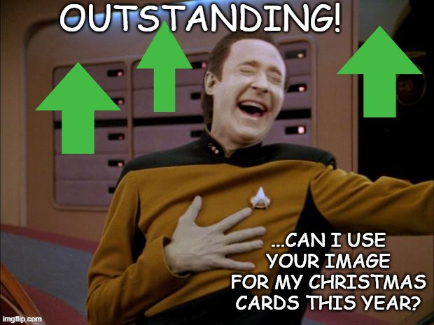 OUTSTANDING! ...CAN I USE YOUR IMAGE FOR MY CHRISTMAS CARDS THIS YEAR? | made w/ Imgflip meme maker