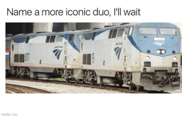 image tagged in name a more iconic duo | made w/ Imgflip meme maker