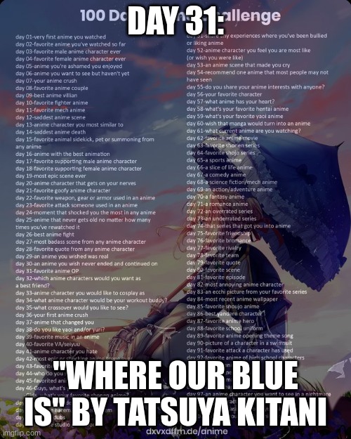 day 31 MY favorite so far | DAY 31:; "WHERE OUR BLUE IS" BY TATSUYA KITANI | image tagged in 100 day anime challenge,jjk | made w/ Imgflip meme maker