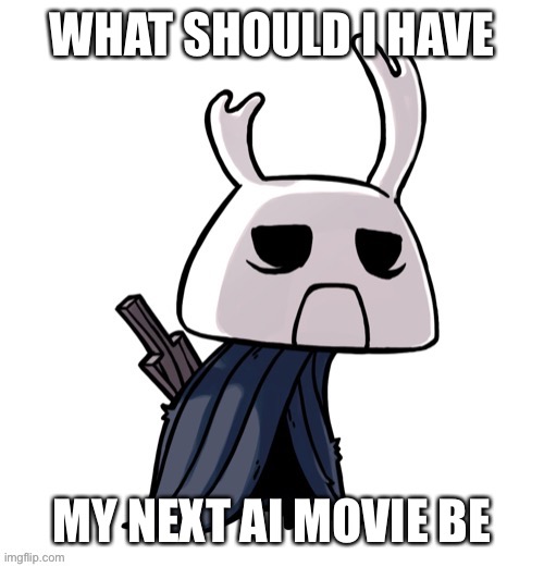 depression | WHAT SHOULD I HAVE; MY NEXT AI MOVIE BE | image tagged in depression | made w/ Imgflip meme maker