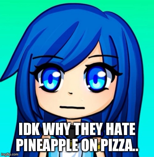 Silenced ItsFunneh | IDK WHY THEY HATE PINEAPPLE ON PIZZA.. | image tagged in silenced itsfunneh | made w/ Imgflip meme maker
