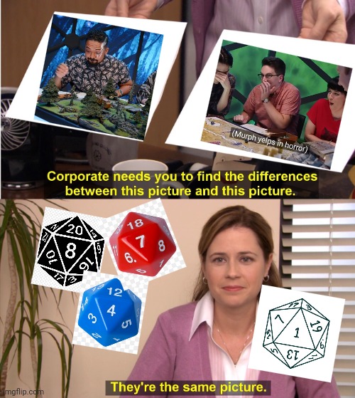 They're The Same Picture | image tagged in memes,they're the same picture,burrow's end,dimension 20 | made w/ Imgflip meme maker