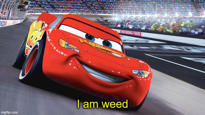 I am speed blank | I am weed | image tagged in i am speed blank | made w/ Imgflip meme maker