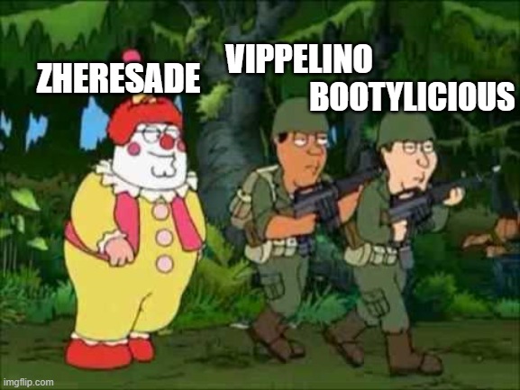 Family guy Clown soldier | VIPPELINO; ZHERESADE; BOOTYLICI0US | image tagged in family guy clown soldier | made w/ Imgflip meme maker