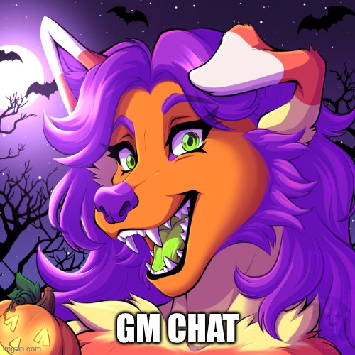 gm chat | GM CHAT | image tagged in candy wolf,gm chat | made w/ Imgflip meme maker