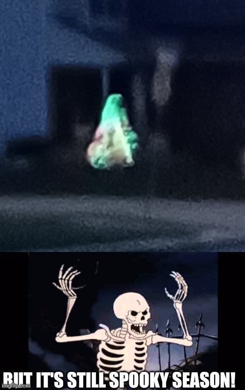 It's blurry but that's a Christmas tree | BUT IT'S STILL SPOOKY SEASON! | image tagged in angry skeleton,spooktober,spooky month,spooky | made w/ Imgflip meme maker
