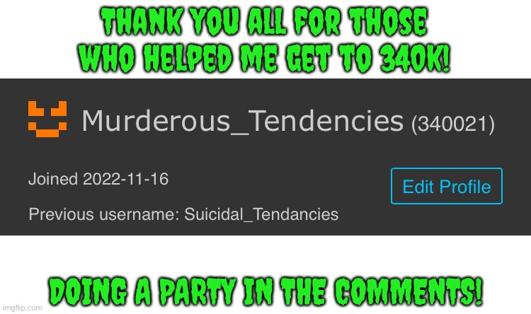 Thank you all for those who helped me get to 340k! DOING A PARTY IN THE COMMENTS! | image tagged in 340k,party in comments | made w/ Imgflip meme maker