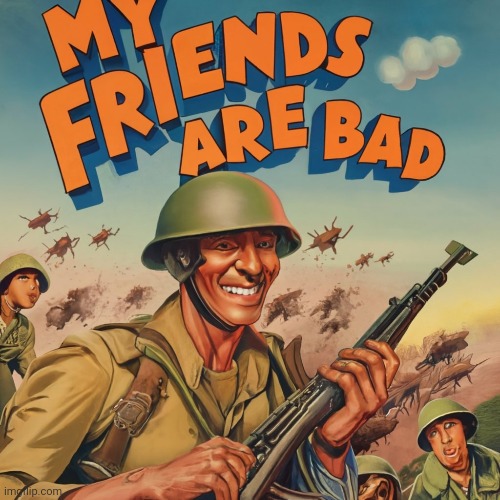 My friends are bad Blank Meme Template