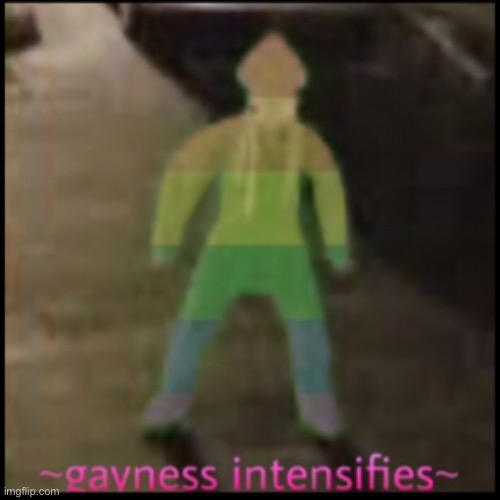 ~gayness intensifies~ | made w/ Imgflip meme maker