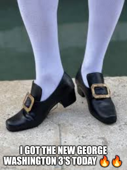 Bro, it's fire ???? | I GOT THE NEW GEORGE WASHINGTON 3'S TODAY 🔥🔥 | image tagged in american flag,george washington,history,historical meme,memes | made w/ Imgflip meme maker
