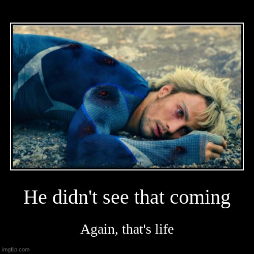 He didn't see that coming | Again, that's life | image tagged in funny,demotivationals,marvel | made w/ Imgflip demotivational maker