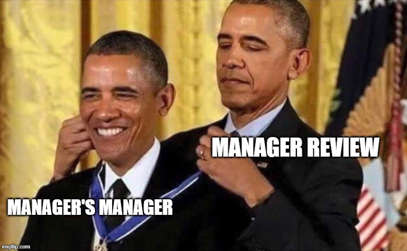 obama medal | MANAGER REVIEW; MANAGER'S MANAGER | image tagged in obama medal | made w/ Imgflip meme maker