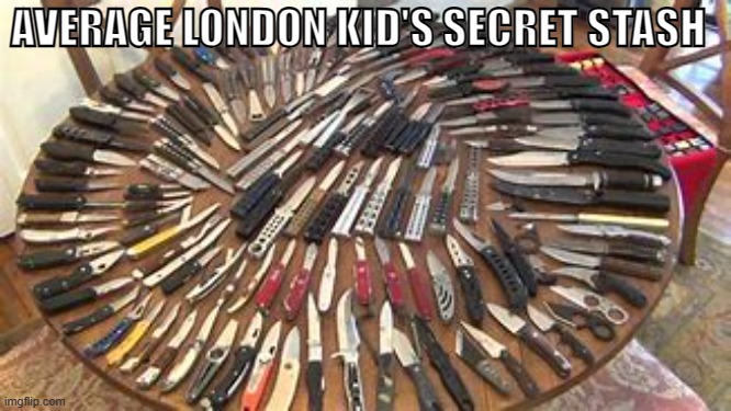 Whats Goin On in London | AVERAGE LONDON KID'S SECRET STASH | image tagged in knife,london,funny,relatable,danger,scary | made w/ Imgflip meme maker
