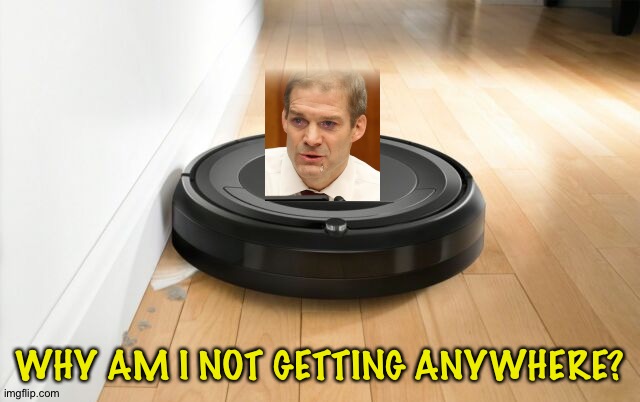 roomba | WHY AM I NOT GETTING ANYWHERE? | image tagged in roomba | made w/ Imgflip meme maker