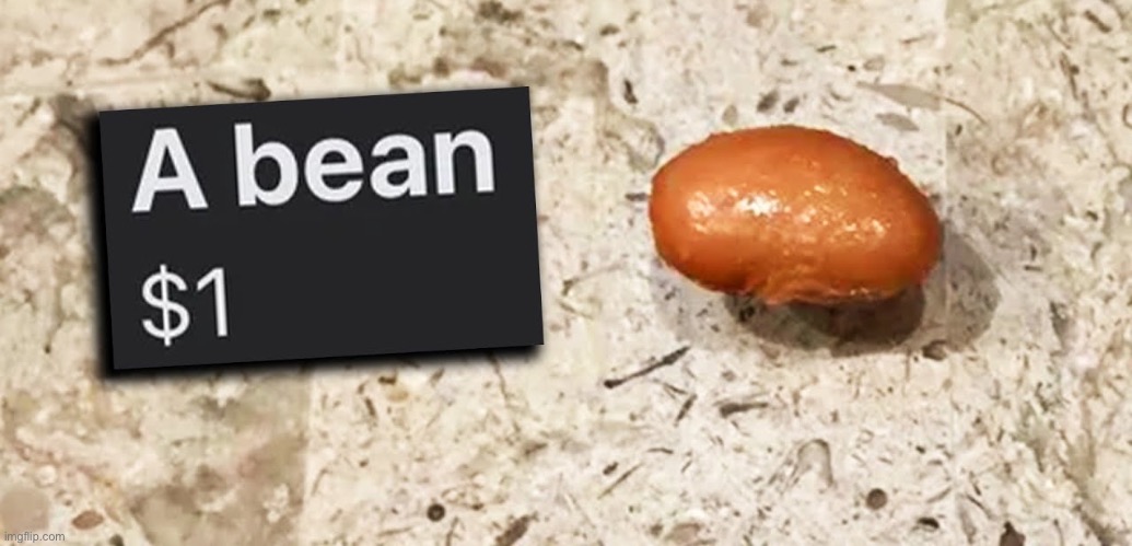 A bean | made w/ Imgflip meme maker