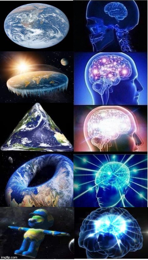 the earth | image tagged in memes,expanding brain | made w/ Imgflip meme maker