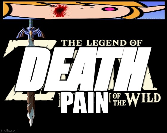 Legend of Zelda Breath of the Wild Title Logo | DEATH; PAIN | image tagged in legend of zelda breath of the wild title logo | made w/ Imgflip meme maker