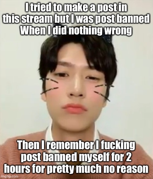 I’m high number 2 | I tried to make a post in this stream but I was post banned
When I did nothing wrong; Then I remember I fucking post banned myself for 2 hours for pretty much no reason | image tagged in i m high number 2 | made w/ Imgflip meme maker