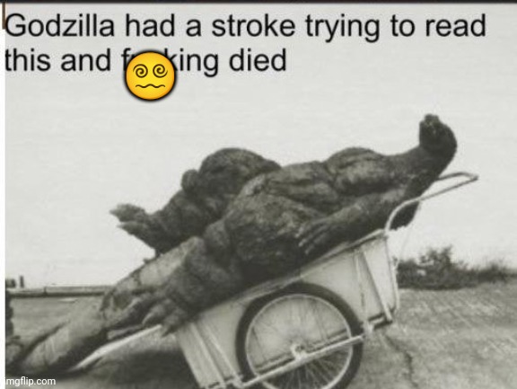 Godzilla | ?‍? | image tagged in godzilla | made w/ Imgflip meme maker