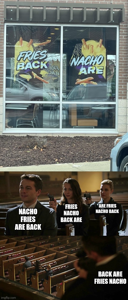 Nacho fries are back | FRIES NACHO BACK ARE; ARE FRIES NACHO BACK; NACHO FRIES ARE BACK; BACK ARE FRIES NACHO | image tagged in assassination chain,nacho fries,nacho,fries,you had one job,memes | made w/ Imgflip meme maker