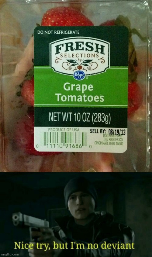 "Grape tomatoes" | image tagged in nice try but i m no deviant,strawberries,strawberry,grape tomatoes,you had one job,memes | made w/ Imgflip meme maker