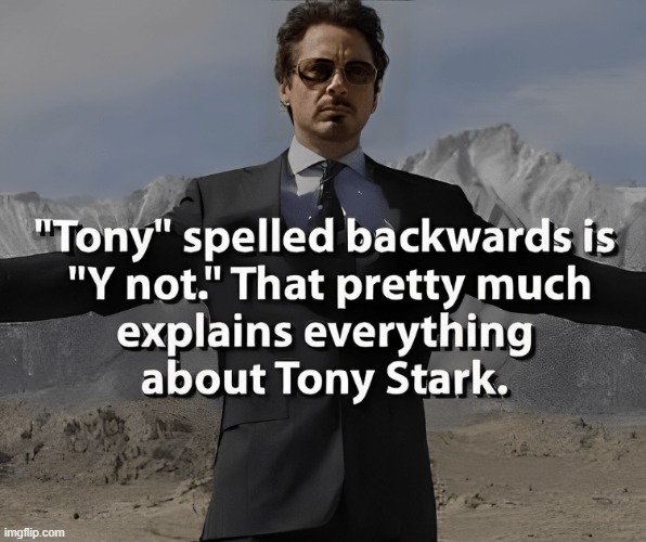 yeah that makes sense | image tagged in tony stark,iron man,barney will eat all of your delectable biscuits,oh wow are you actually reading these tags | made w/ Imgflip meme maker