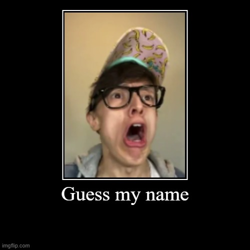 Guess who  he is | Guess my name | | image tagged in funny,demotivationals,manni,omg,who is he,sssss | made w/ Imgflip demotivational maker