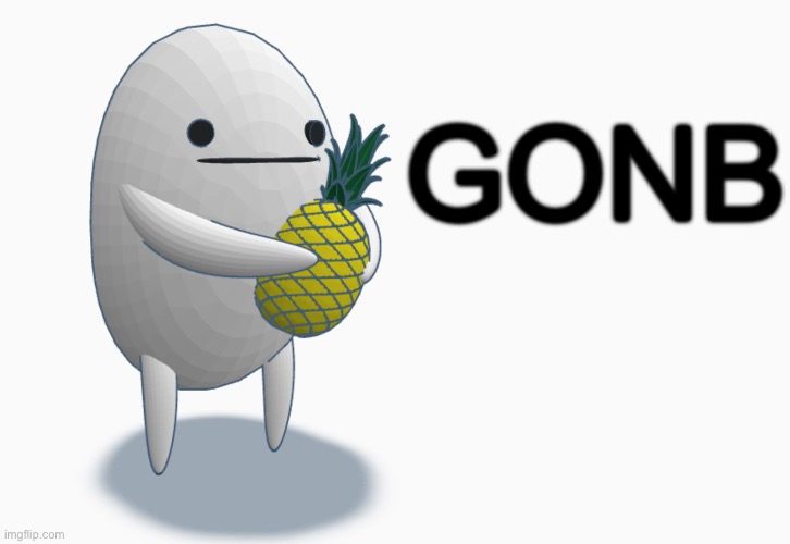 GONB | GONB | image tagged in pineapple | made w/ Imgflip meme maker