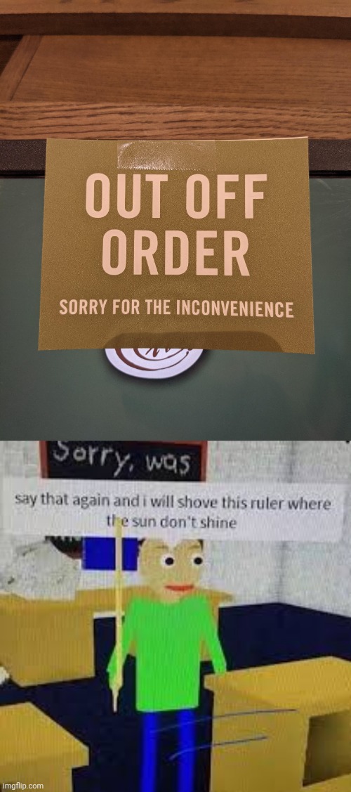 "Out off order" | image tagged in say that again and ill shove this ruler where the sun dont shine,out of order,you had one job,memes,spelling error,sign | made w/ Imgflip meme maker