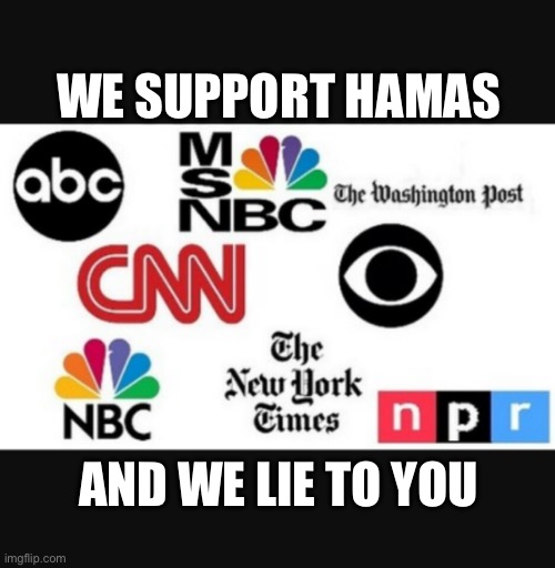 Hamas Supporters | WE SUPPORT HAMAS; AND WE LIE TO YOU | image tagged in media lies,israel,palestine | made w/ Imgflip meme maker