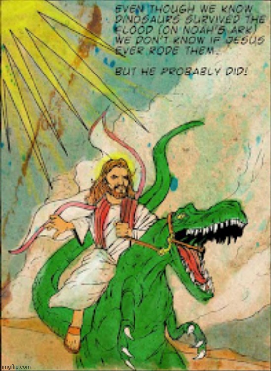 Jesus Rides Dino | image tagged in jesus rides dino | made w/ Imgflip meme maker