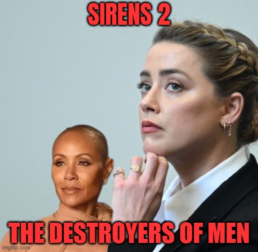 Sirens | SIRENS 2; THE DESTROYERS OF MEN | image tagged in amber heard,johnny depp,jada pinkett smith,will smith,chris rock,cuck | made w/ Imgflip meme maker
