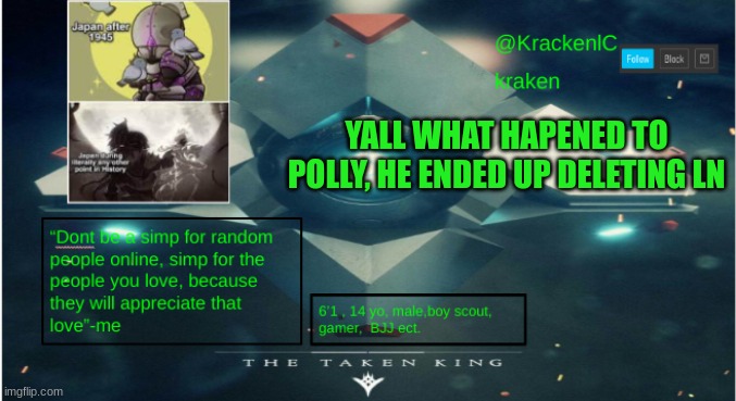 kraken destiny temp | YALL WHAT HAPENED TO POLLY, HE ENDED UP DELETING LN | image tagged in kraken destiny temp | made w/ Imgflip meme maker