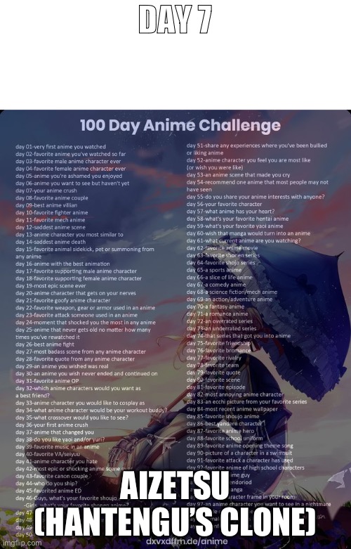 Day 7 | DAY 7; AIZETSU (HANTENGU’S CLONE) | image tagged in 100 day anime challenge,anime | made w/ Imgflip meme maker
